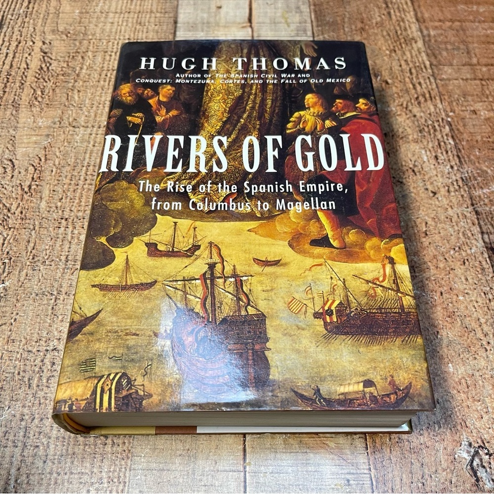 Rivers of Gold: The Rise of the Spanish Empire Hugh Thomas Hardcover Book Spain